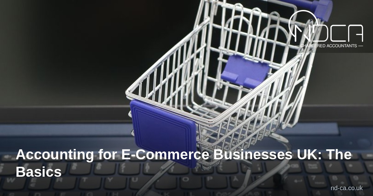 You are currently viewing Accounting for E-Commerce Businesses UK: The Basics